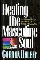 Front cover of Healing the Masculine Soul by Gordon Dalbey
