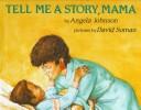 Front cover of Tell Me a Story, Mama by Angela Johnson