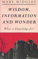 Front cover of Wisdom, information, and wonder by Mary Midgley