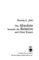 Front cover of The absolute beneath the relative and other essays by Stanley L. Jaki