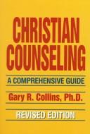 Front cover of Christian counseling by Gary R. Collins