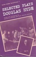 Front cover of Selected plays of Douglas Hyde by Douglas Hyde