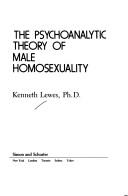 Front cover of The psychoanalytic theory of male homosexuality by Kenneth Lewes