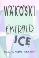 Cover of Emerald Ice by Diane Wakoski