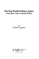 Front cover of The pop world of Henry James by Adeline R. Tintner