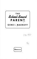 Cover of The school-smart parent by Gene I. Maeroff
