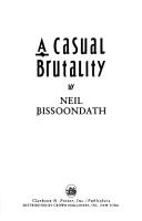 Cover of A casual brutality by Neil Bissoondath