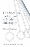 Front cover of The Scientific Background to Modern Philosophy by Michael R. Matthews