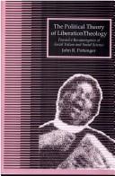 Cover of The political theory of liberation theology by John R. Pottenger