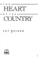 Front cover of The heart of the country by Fay Weldon