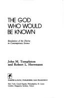 Front cover of The God who would be known by Templeton, John