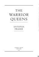 Cover of The warrior queens by Antonia Fraser