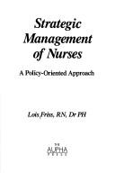 Front cover of Strategic management of nurses by Lois Friss