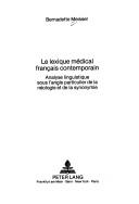 Front cover of Le lexique médical français contemporain by Bernadette Meisser