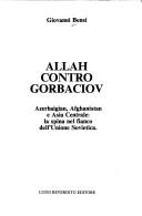 Cover of Allah contro Gorbaciov: Azerbaigian, Afghanistan e Asia Centrale, la spina nel fianco dell'Unione Sovietica by Giovanni Bensi