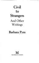 Front cover of Civil to strangers and other writings by Barbara Pym