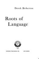 Cover of Roots of language by Derek Bickerton
