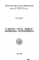 Front cover of O języku i stylu "Wesela" Stanisława Wyspiańskiego by Maria Wojtak