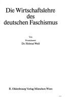 Front cover of Die Wirtschaftslehre des deutschen Faschismus by Helmut Woll