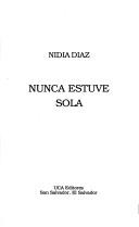 Cover of Nunca estuve sola by Nidia Díaz