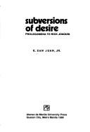 Front cover of Subversions of desire by E. San Juan