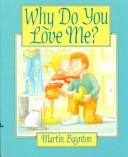 Cover of Why do you love me? by Martin Baynton