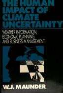 Cover of The human impact of climate uncertainty by W. J. Maunder