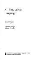 Cover of A thing about language by Gerald Burns
