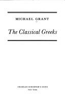Cover of The classical Greeks by Michael Grant