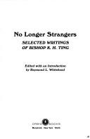 Cover of No longer strangers ; selected writings of Bishop K.H. Ting by K. H. Ting