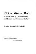 Front cover of Not of woman born by Renate Blumenfeld-Kosinski