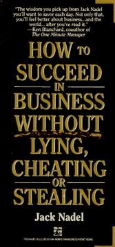 Front cover of How to succeed in business without lying, cheating or stealing by Jack Nadel