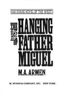 Front cover of The hanging of Father Miguel by M. A. Armen