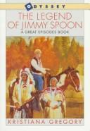 Front cover of The legend of Jimmy Spoon by Kristiana Gregory