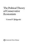 Cover of The political theory of conservative economists by Conrad Waligorski