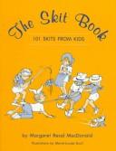 Front cover of The skit book by MacDonald, Margaret Read.