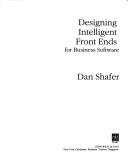 Front cover of Designing intelligent front ends for business software by Dan Shafer