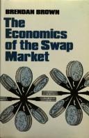 Cover of The economics of the swap market by Brendan Brown