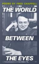 Cover of The world between the eyes by Fred Chappell