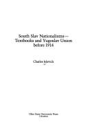 Front cover of South Slav nationalisms--textbooks  and Yugoslav Union before 1914 by Charles Jelavich