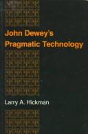 Cover of John Dewey's pragmatic technology by Larry Hickman