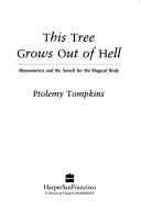 Cover of This tree grows out of hell by Ptolemy Tompkins