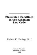 Front cover of Eleusinian sacrifices in the Athenian law code by Robert F. Healey