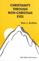 Front cover of Christianity through non-Christian eyes by Paul J. Griffiths