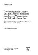 Front cover of Überlegungen zur Theorie und Methode der historischsynchronen Valenzsyntax und Valenzlexikographie by Vilmos Ágel