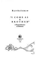 Front cover of I come as a brother by Bartholomew (Spirit)