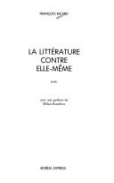 Front cover of La littérature contre elle-même by François Ricard
