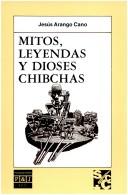 Front cover of Mitos, leyendas y dioses chibchas by Jesús Arango Cano