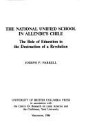 Front cover of The National Unified School in Allende's Chile by Joseph P. Farrell