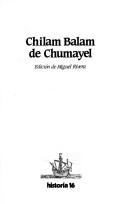 Cover of Chilam Balam de Chumayel by Miguel Rivera Dorado